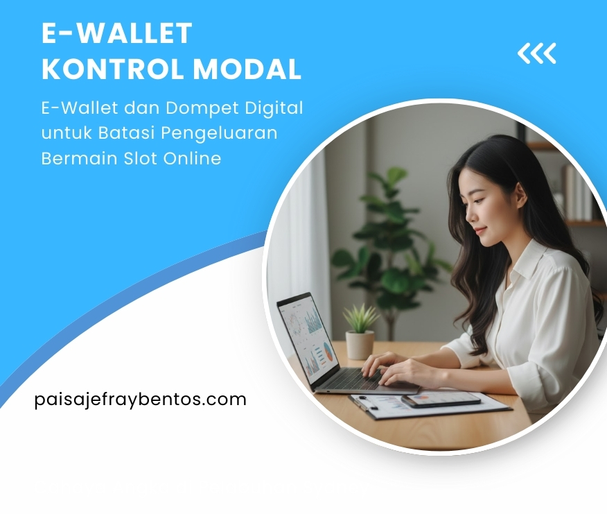E-Wallet Kontrol Modal : E-Wallet dan Dompet Digital untuk Batasi Pengeluaran Bermain Slot Online